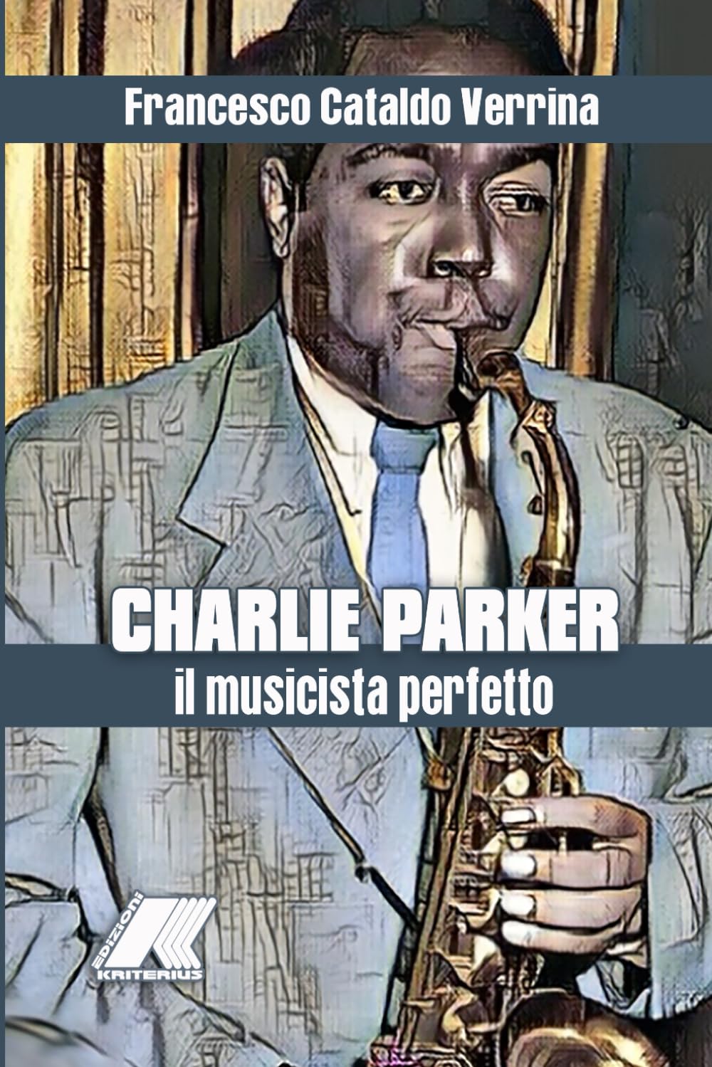 CHARLIE PARKER:IL MUSICISTA PERFETTO